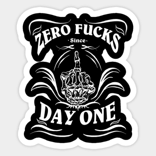 Zero Fucks Since Day One Sticker